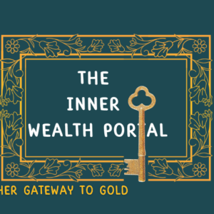 The Inner Wealth Portal :Her Gateway to Gold