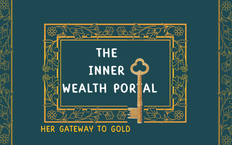 The Inner Wealth Portal : Her Gateway to Gold
